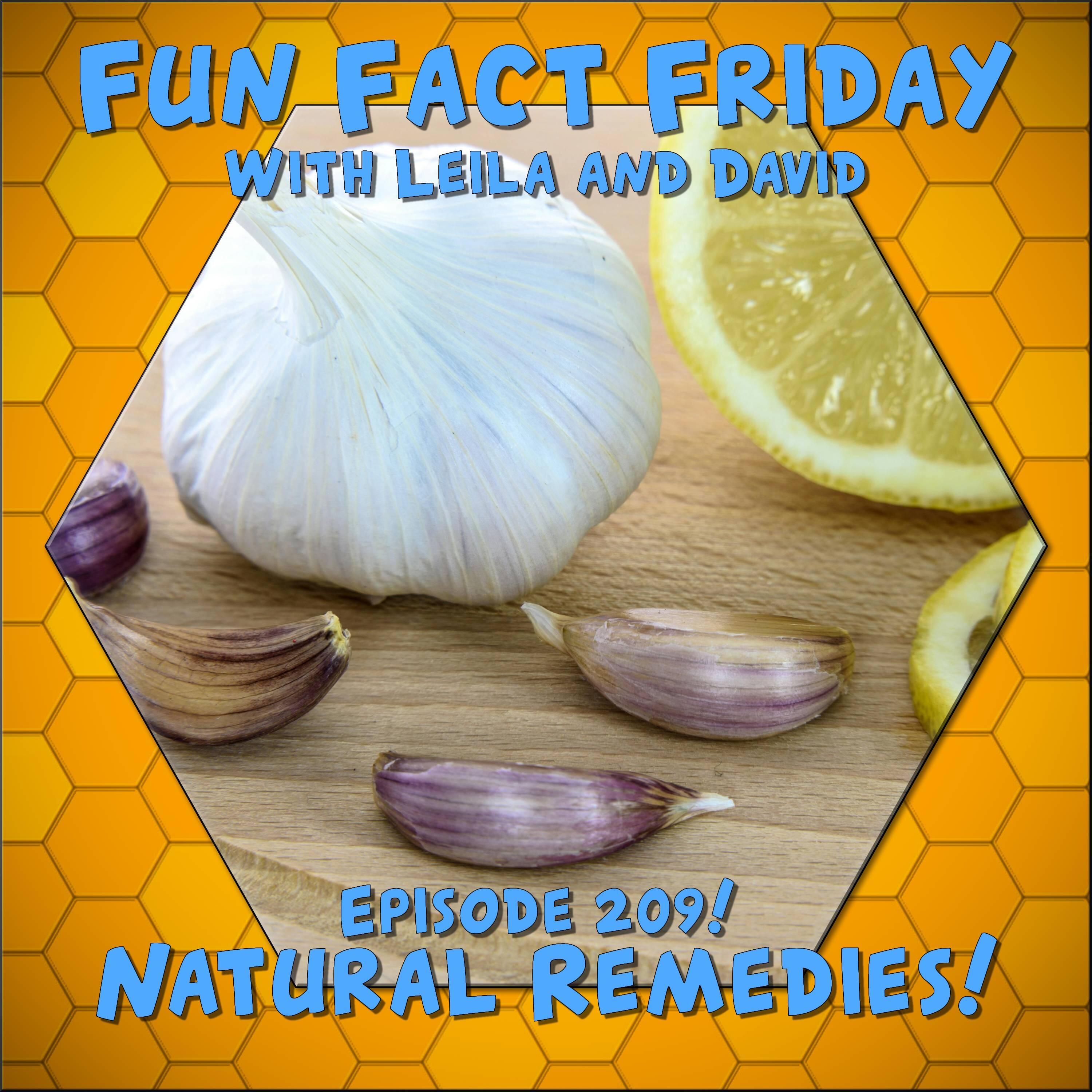 Fun Fact Friday with Leila and David: Episode 209 - Natural Remedies!